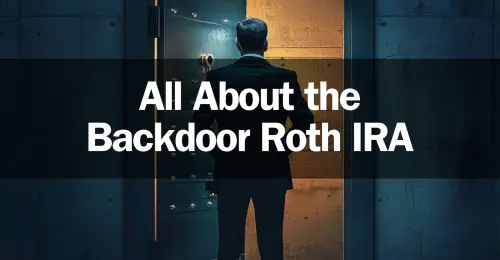 All About the Backdoor Roth IRA